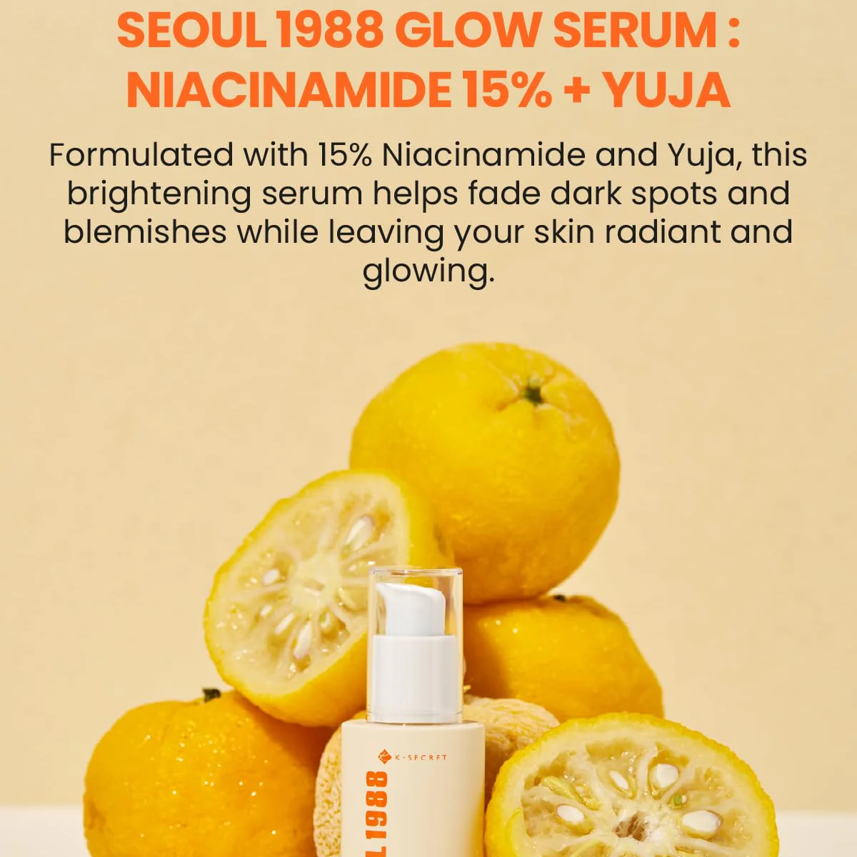 K-Secret Seoul 1988 Glow Serum : Niacinamide 15% + Yuja 30ml - Image 5